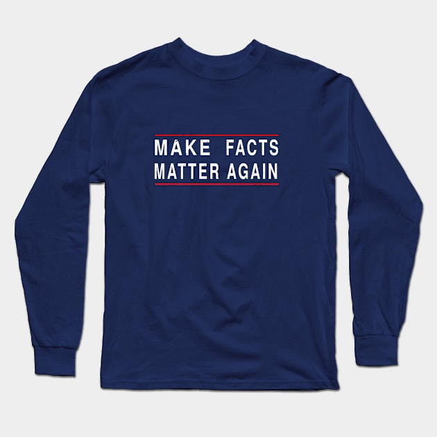 MAKE FACTS MATTER AGAIN Long Sleeve T-Shirt by adil shop